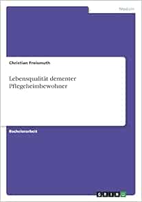 Lebensqualität dementer Pflegeheimbewohner (German Edition) (PDF)