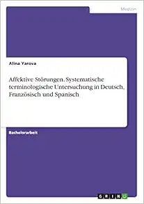 Affektive Störungen. Systematische terminologische Untersuchung in Deutsch, Französisch und Spanisch (German Edition) (PDF) Affektive Störungen. Systematische terminologische Untersuchung in Deutsch, Französisch und Spanisch (German Edition) (PDF)
