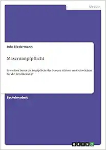 Masernimpfpflicht: Inwiefern bietet die Impfpflicht der Masern Stärken und Schwächen für die Bevölkerung? (German Edition) (PDF)