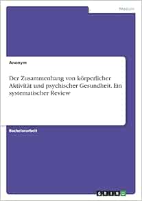 Der Zusammenhang von körperlicher Aktivität und psychischer Gesundheit. Ein systematischer Review (German Edition) (PDF)