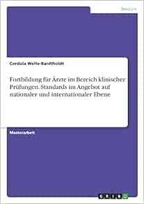 Fortbildung für Ärzte im Bereich klinischer Prüfungen. Standards im Angebot auf nationaler und internationaler Ebene (German Edition) (PDF)