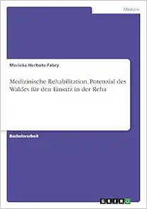 Medizinische Rehabilitation. Potenzial des Waldes für den Einsatz in der Reha (German Edition) (PDF)
