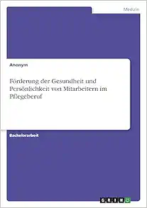 Förderung der Gesundheit und Persönlichkeit von Mitarbeitern im Pflegeberuf (German Edition) (PDF)