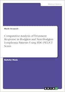 Comparative Analysis of Treatment Response in Hodgkin and Non-Hodgkin Lymphoma Patients Using FDG PET/CT Scans (PDF) Comparative Analysis of Treatment Response in Hodgkin and Non-Hodgkin Lymphoma Patients Using FDG PET/CT Scans (PDF)