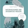 Naturheilkunde und integrative Medizin – Grundlagen einer ganzheitlichen Heilkunde (EPUB)