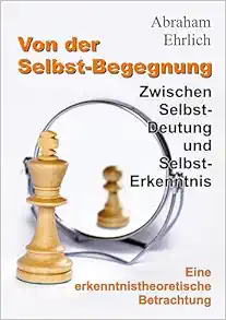 Von der Selbst-Begegnung: Zwischen Selbst-Deutung und Selbst-Erkenntnis – Eine erkenntnistheoretische Betrachtung (German Edition) (EPUB)