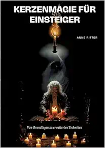 Kerzenmagie für Einsteiger: Von Grundlagen zu erweiterten Techniken (German Edition) (EPUB)