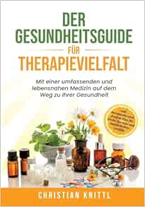 Der Gesundheitsguide für Therapievielfalt: Mit einer umfassenden und lebensnahen Medizin auf dem Weg zu Ihrer Gesundheit (EPUB)