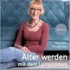 Älter werden mit dem Lymphödem: Erfahrungen und praktische Tipps für Betroffene und Interessierte (German Edition) (EPUB)