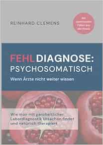 Fehldiagnose psychosomatisch: Wenn Ärzte nicht weiter wissen (PDF)