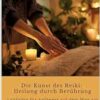 Die Kunst des Reiki: Heilung durch Berührung: Leitfaden für Anfänger auf dem Weg zur ganzheitlichen Gesundheit (EPUB)