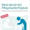 Mein Recht bei Pflegebedürftigkeit (PDF)
