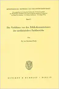 Das Verfahren Vor Den Ethik-kommissionen Der Medizinischen Fachbereiche (Munsterische Beitrage Zur Rechtswissenschaft, 5) (German Edition) (PDF)