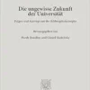 Die Ungewisse Zukunft Der Universitat: Folgen Und Auswege Aus Der Bildungskatastrophe (Beitrage Zur Politischen Wissenschaft, 60) (German Edition) (PDF )