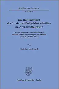 Die Bestimmtheit Der Straf Und Bussgeldvorschriften Im Arzneimittelgesetz: Untersuchung Des Arzneimittelbegriffs Und Der Blankettverweisungen Am … Zum Strafrecht, 393) (German Edition) (PDF )