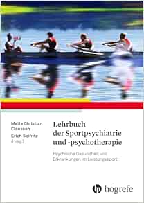 Lehrbuch der Sportpsychiatrie und -psychotherapie: Psychische Gesundheit und Erkrankungen im Leistungssport (PDF)
