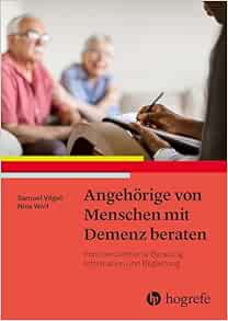 Angehörige von Menschen mit Demenz beraten: Familienzentrierte Beratung, Information und Begleitung (PDF)