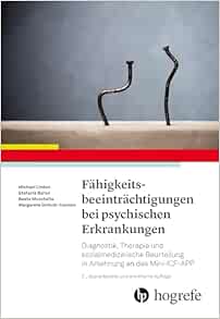 Fähigkeitsbeeinträchtigungen bei psychischen Erkrankungen: Diagnostik, Therapie und sozialmedizinische Beurteilung in Anlehnung an das Mini-ICF-APP, 2nd Edition (PDF)