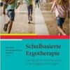 Schulbasierte Ergotherapie: Partizipation und Inklusion in Bildungseinrichtungen unterstützen (PDF)
