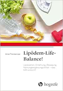 Lipödem-Life-Balance!: Liposuktion, Ernährung, Bewegung, Nahrungsergänzungsmittel – was hilft wirklich? (PDF)