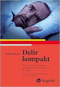 Delir kompakt: Delirmanagement bei akut verwirrten Menschen (PDF) Delir kompakt: Delirmanagement bei akut verwirrten Menschen (PDF)