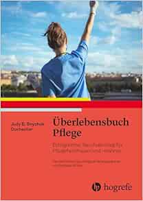 Überlebensbuch Pflege: Erfolgreicher Berufseinstieg für Pflegefachfrauen und -männer (PDF)