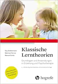Klassische Lerntheorien: Grundlagen und Anwendungen in Erziehung und Psychotherapie, 4th Edition (PDF)