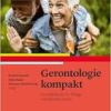 Gerontologie kompakt: Kurzlehrbuch für professionelle Pflege und Soziale Arbeit (PDF) Gerontologie kompakt: Kurzlehrbuch für professionelle Pflege und Soziale Arbeit (PDF)