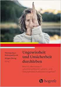 Ungewissheit und Unsicherheit durchleben: Wie mit Menschen in unvorhersehbaren Lebens- und Gesundheitssituationen umgehen? (PDF)