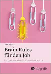 Brain Rules für den Job: Erfolgreich arbeiten im Büro und Homeoffice (PDF)