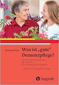 Was ist gute Demenzpflege?: Verändertes Selbsterleben bei Demenz – ein Praxishandbuch für Pflegende, 3rd Edition (PDF)