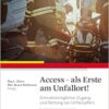 Access – als Erste am Unfallort!: Schnellstmoeglicher Zugang und Rettung von Unfallopfern (PDF) Access – als Erste am Unfallort!: Schnellstmoeglicher Zugang und Rettung von Unfallopfern (PDF)