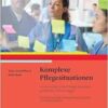 Komplexe Pflegesituationen: Komplexizität in der Pflege erkennen, verstehen und managen (PDF)