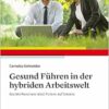 Gesund Führen in der hybriden Arbeitswelt: Soziale Resonanz statt Führen auf Distanz (PDF)