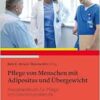Pflege von Menschen mit Adipositas und Übergewicht: Praxishandbuch für Pflege- und Gesundheitsberufe (PDF)
