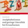 Analphabetismus und geringe Literalität bei Erwachsenen: Grundlagen und Praxis (PDF) Analphabetismus und geringe Literalität bei Erwachsenen: Grundlagen und Praxis (PDF)