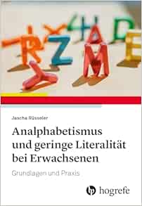 Analphabetismus und geringe Literalität bei Erwachsenen: Grundlagen und Praxis (PDF)