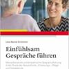 Einfühlsam Gespräche führen: Wertschätzende und empathische Gesprächsführung in der Praxis der Gesundheits-, Erziehungs-, Pflege- und Sozialberufe, 2nd Edition (PDF)
