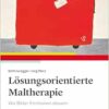 Lösungsorientierte Maltherapie: Wie Bilder Emotionen steuern, 2nd Edition (PDF)