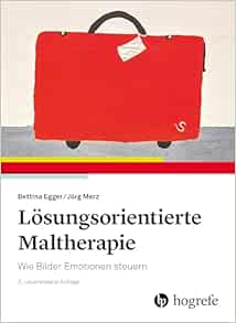 Lösungsorientierte Maltherapie: Wie Bilder Emotionen steuern, 2nd Edition (PDF)