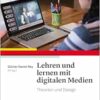 Lehren und lernen mit digitalen Medien: Theorien und Design (PDF)