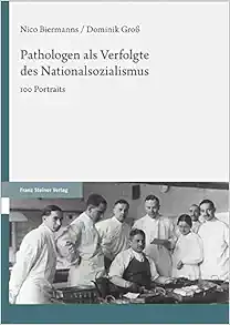 Pathologen Als Verfolgte Des Nationalsozialismus: 100 Portraits (German Edition) (PDF)