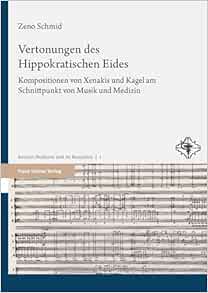 Vertonungen Des Hippokratischen Eides: Kompositionen Von Xenakis Und Kagel Am Schnittpunkt Von Musik Und Medizin (Ancient Medicine and Its Reception, 1) (German Edition) (PDF) Vertonungen Des Hippokratischen Eides: Kompositionen Von Xenakis Und Kagel Am Schnittpunkt Von Musik Und Medizin (Ancient Medicine and Its Reception, 1) (German Edition) (PDF)