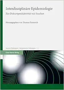 Interdisziplinäre Epidemiologie: Zur Diskursproduktivität von Seuchen (Medical Philologies / Medizinische Philologien | 1) (German Edition) (PDF)