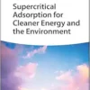 Supercritical Adsorption for Cleaner Energy and the Environment (EPUB) Supercritical Adsorption for Cleaner Energy and the Environment (EPUB)