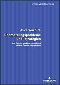 Übersetzungsprobleme und -strategien: Der Einfluss von Mehrsprachigkeit auf den Übersetzungsprozess (Sprach-Vermittlungen) (German Edition) (PDF)