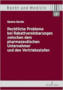 Rechtliche Probleme bei Rabattvereinbarungen zwischen dem pharmazeutischen Unternehmer und den Vertriebsstufen (Recht und Medizin) (German Edition) (PDF)