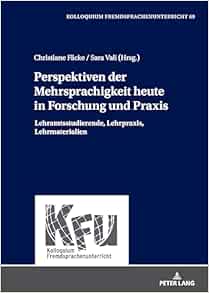 Perspektiven der Mehrsprachigkeit heute in Forschung und Praxis: Lehramtsstudierende, Lehrpraxis, Lehrmaterialien (KFU – Kolloquium Fremdsprachenunterricht, 69) (German Edition) (EPUB)