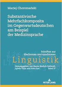 Substantivische Mehrfachkomposita im Gegenwartsdeutschen am Beispiel der Medizinsprache (Schriften zur diachronen und synchronen Linguistik, 27) (German Edition) (EPUB)