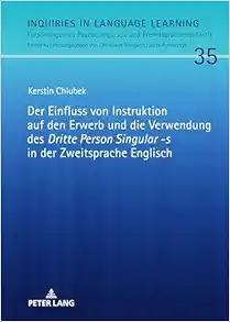Der Einfluss von Instruktion auf den Erwerb und die Verwendung des «Dritte Person Singular -s» in der Zweitsprache Englisch (Inquiries in Language … Fremdsprachendidaktik, 35) (German Edition) (EPUB)